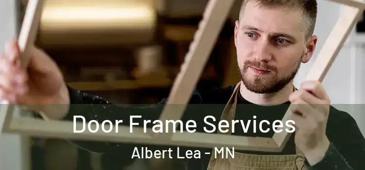 Door Frame Services Albert Lea - MN